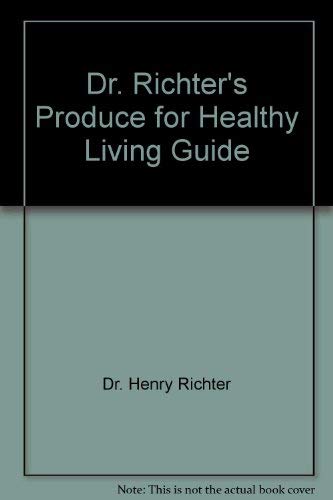 Imagen de archivo de Dr. Richter's Healthly Living Produce Guide a la venta por BookHolders