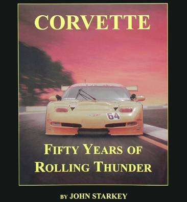 Stock image for Corvette Fifty Years of Rolling Thunder for sale by Chaparral Books