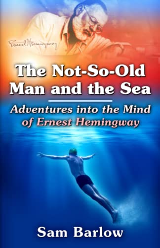 Beispielbild fr The Not-So-Old Man and the Sea: Adventures into the Mind of Ernest Hemingway zum Verkauf von ThriftBooks-Atlanta