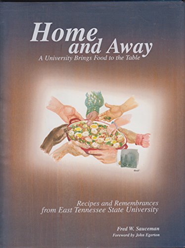 Stock image for Home and Away: A University Brings Food to the Table: Recipes and Remembrances from East Tennessee State University for sale by ThriftBooks-Dallas