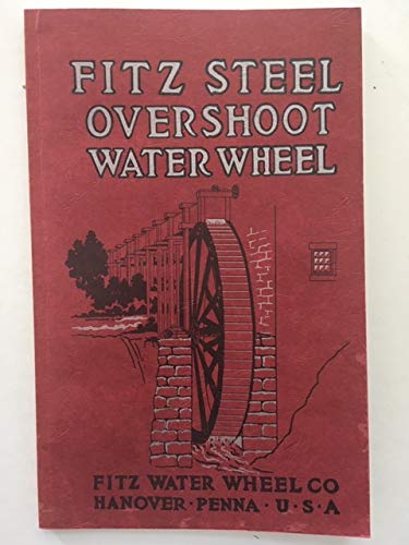 Stock image for Bulletin No. 70. Fitz Steel Overshoot Water Wheels (1987 Reprint) for sale by Better World Books