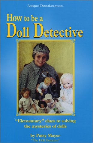 Beispielbild fr How to Be a Doll Detective zum Verkauf von Better World Books