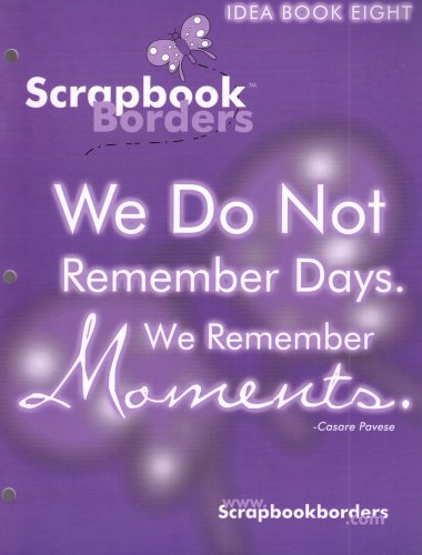 Stock image for Scrapbook Borders: We Do Not Remember Days, We Remember Moments (Idea Book 8) for sale by HPB-Diamond