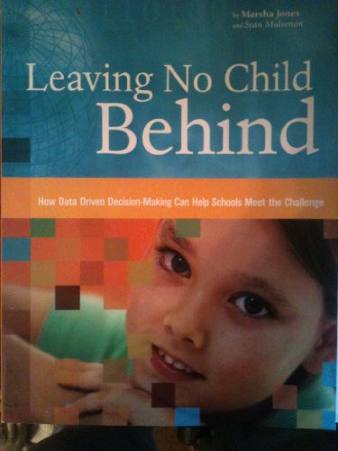 Stock image for Leaving No Child Behind How Data Driven Decision-Making Can Help Schools Meet the Challenge for sale by Bookmans