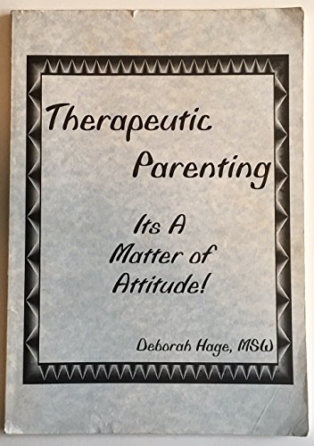 Therapeutic Parenting: It's A Matter of Attitude!