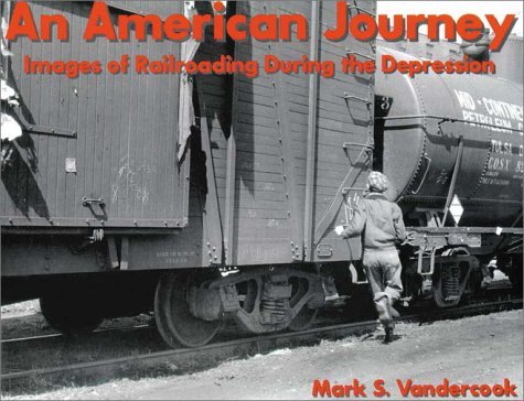 Images of Railroading During the Depression; AN AMERICAN JOURNEY