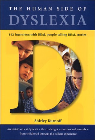 Stock image for The Human Side of Dyslexia: 142 Interviews with Real People Telling Real Stories About Their Coping Strategies with Dyslexia - Kindergarten through College for sale by SecondSale