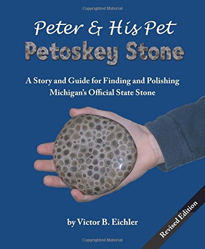 9780970362070: Peter & His Pet Petoskey Stone: A Story and Guide for Finding and Polishing Michigan's Official State Stone