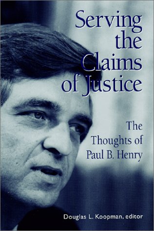 Stock image for Serving the Claims of Justice : The Thoughts of Paul B. Henry for sale by SecondSale