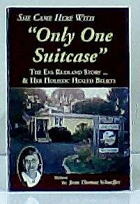 Stock image for She Came Here With Only One Suitcase: The Eva Rudland Story & Her Holistic Health Beliefs for sale by RiLaoghaire