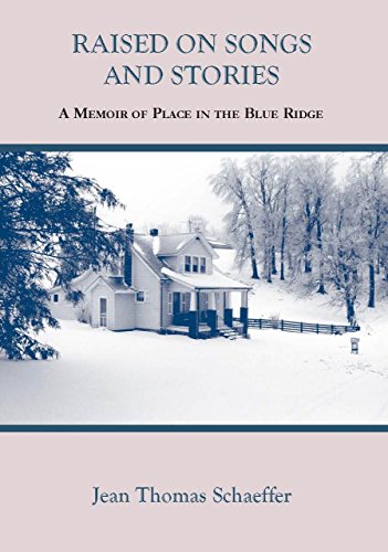 Stock image for RAISED ON SONGS AND STORIES A Memoir of Place in the Blue Ridge for sale by ThriftBooks-Dallas