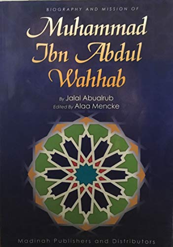 9780970376657: Muhammad ibn Abdil Wahhab: Biography and Mission [Paperback] by Abualrub, Ima...