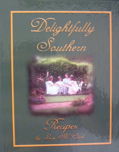 Beispielbild fr Delightfully southern: A collection of recipes zum Verkauf von BooksRun