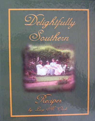 Imagen de archivo de Delightfully southern: A collection of recipes a la venta por Front Cover Books