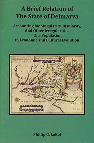 Stock image for A Brief Relation of the State of Delmarva: Accounting for Singularity, Insularity, and Other Irregularities of a Population in Economic and Cultural Evolution for sale by Bookplate