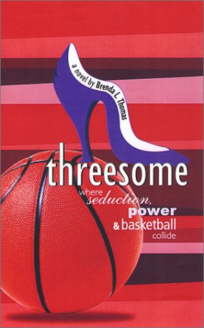 9780970380319: Threesome: Where Seduction, Power and Basketball Collide
