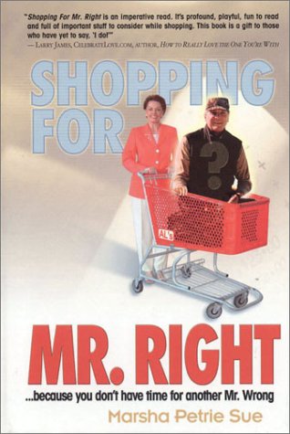 Stock image for Shopping for Mr. Right: Because You Don't Have Time for Another Mr. Wrong for sale by ThriftBooks-Dallas