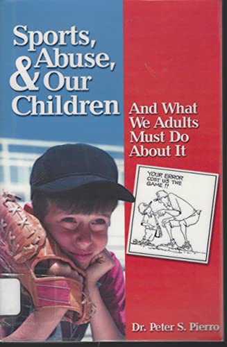 Beispielbild fr Sports, Abuse, and Our Children: And What We Adults Must Do about It zum Verkauf von BookHolders