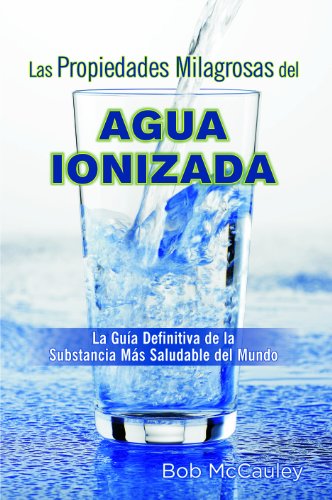 Beispielbild fr Las Propiedades Milagrosas del Agua Ionizada (Spanish Edition) zum Verkauf von GF Books, Inc.