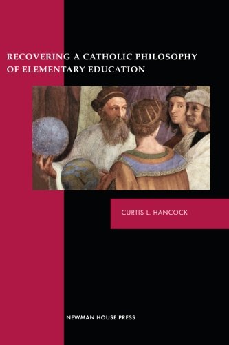 Stock image for Recovering a Catholic Philosophy of Elementary Education for sale by ThriftBooks-Dallas