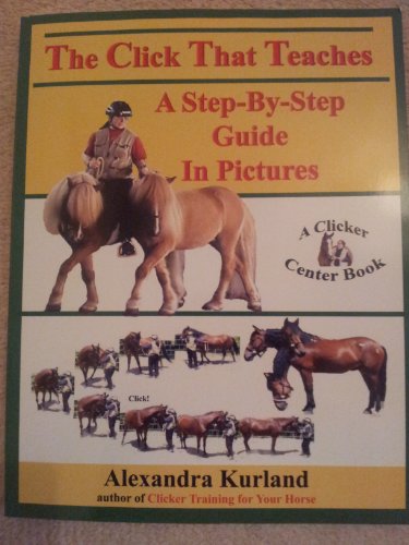 Imagen de archivo de The Click That Teaches: A Step-By-Step Guide in Pictures a la venta por Half Price Books Inc.