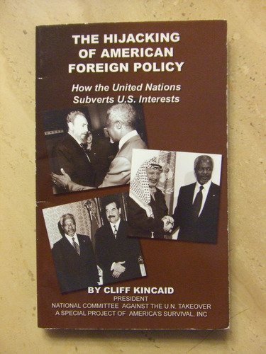 

The Hijacking of American Foreign Policy: How the United Nations Subverts U.S. Interests