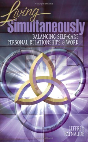 Stock image for Living Simultaneously: Balancing Self-Care, Personal Relationships & Work for sale by HPB-Red