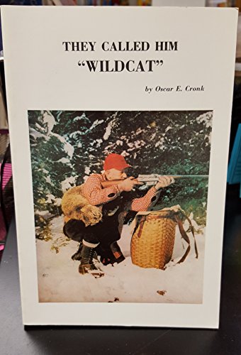 9780970413703: THEY CALLED HIM WILDCAT. [Paperback] by Cronk, Oscar E.