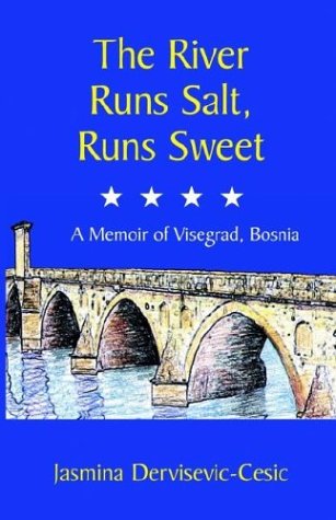 Stock image for The River Runs Salt, Runs Sweet: A Memoir of Visegrad, Bosnia for sale by Seattle Goodwill