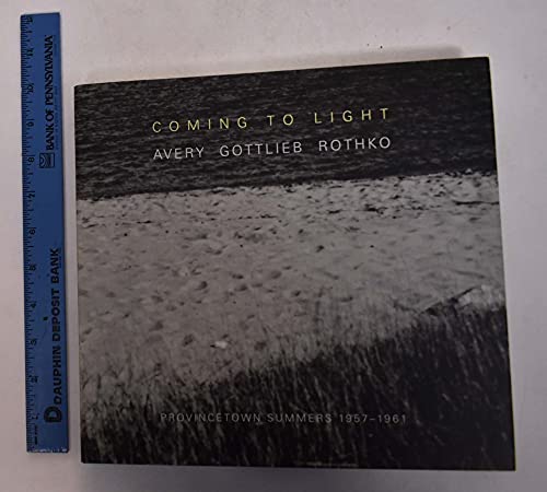 Beispielbild fr Coming to Light: Avery Gottlieb Rothko--Provincetown Summers 1957-1961 zum Verkauf von Front Cover Books