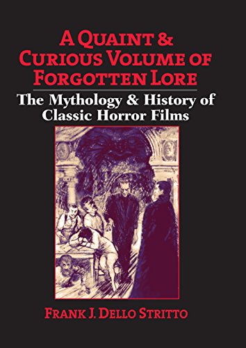 Imagen de archivo de A Quaint & Curious Volume of Forgotten Lore: The Mythology & History of Classic Horror Films a la venta por ThriftBooks-Atlanta