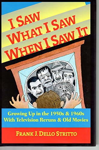 Imagen de archivo de I Saw What I Saw When I Saw It - Growing Up in the 1950s & 1960s with Television Reruns & Old Movies a la venta por HPB Inc.