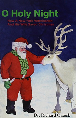 9780970427564: O Holy Night: How a New York Veterinarian and His Wife Saved Christmas