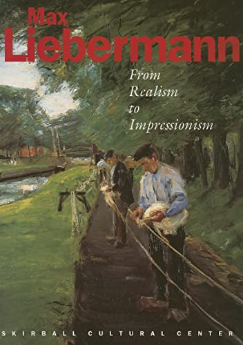 Stock image for Max Liebermann: From Realism to Impressionism for sale by Hennessey + Ingalls