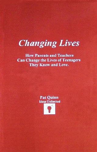 9780970430588: Changing Lives: How Parents and Teachers Can Change the Lives of Teenagers They Know and Love
