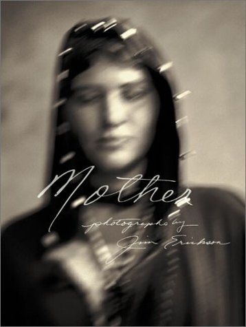 Mother: Photographs by Jim Erickson (signed)