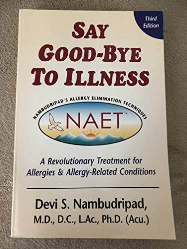 SAY GOOD-BYE TO ILLNESS : a Revolutionary Treatment for Allergies & Allergy-Related Conditions -