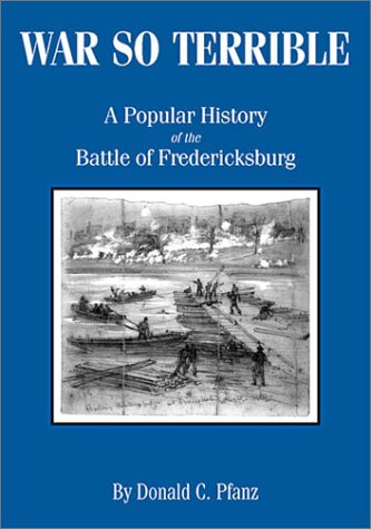 9780970436719: War so Terrible a Popular History of the Battle of Fredericksburg