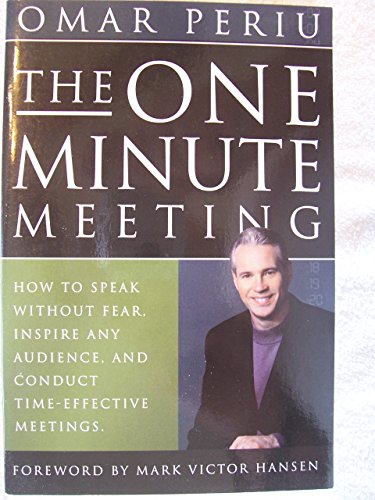 Imagen de archivo de The One Minute Meeting: How to Speak Without Fear, Inspire any Audience, and Conduct Time-Effective Meetings a la venta por Jenson Books Inc