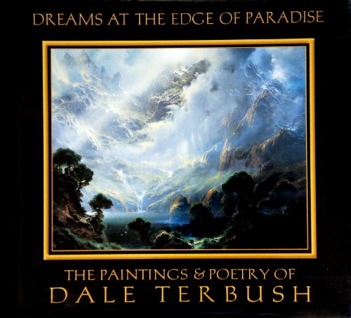 Imagen de archivo de DREAMS at the EDGE of PARADISE: the PAINTINGS & POETRY of Dale TERBUSH * a la venta por L. Michael