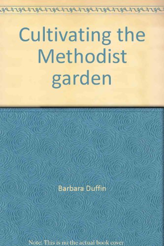 Stock image for Cultivating the Methodist garden: A brief history of the Peninsula-Delaware Conference of the United Methodist Church for sale by Wonder Book