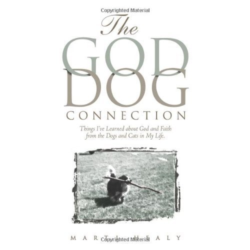 Stock image for The God-Dog Connection: Things I've Learned about God and Faith from the Dogs and Cats in My Life for sale by ThriftBooks-Atlanta