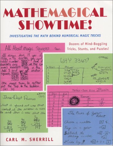 9780970445919: Mathemagical Showtime! Investigating the Math Behind Numerical Magic Tricks b...