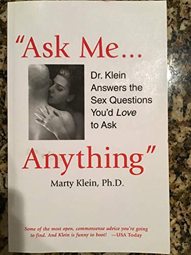 Stock image for Ask Me . Anything: Dr. Klein Answers the Sex Questions You'd Love to Ask for sale by Books From California