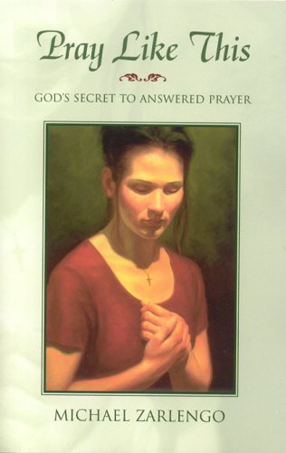Imagen de archivo de Pray Like This: God's Secret to Answered Prayer a la venta por Half Price Books Inc.