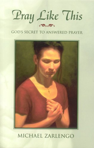 Stock image for Pray Like This: God's Secret to Answered Prayer for sale by Half Price Books Inc.