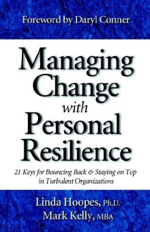 Beispielbild fr Managing Change with Personal Resilience: 21 Keys for Bouncing Back & Staying on Top in Turbulent Organizations zum Verkauf von Wonder Book