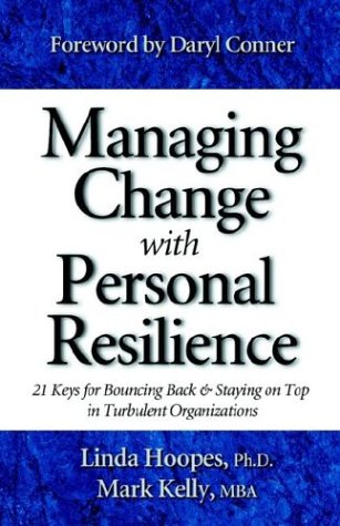 9780970460646: Managing Change With Personal Resilience: 21 Keys For Bouncing Back & Staying On Top In Turbulent Organizations