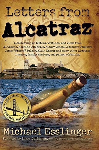 9780970461445: Letters from Alcatraz: A Collection of Letters, Interviews, and Views from James "Whitey" Bulger, Al Capone, Mickey Cohen, Machine Gun Kelly, and Prison Officials both in and outside of Alcatraz.