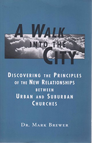 Beispielbild fr A Walk Into the City Discovering the Principles of the New Relationships Between Urban and Suburban Churches -2000 publication. zum Verkauf von Books From California